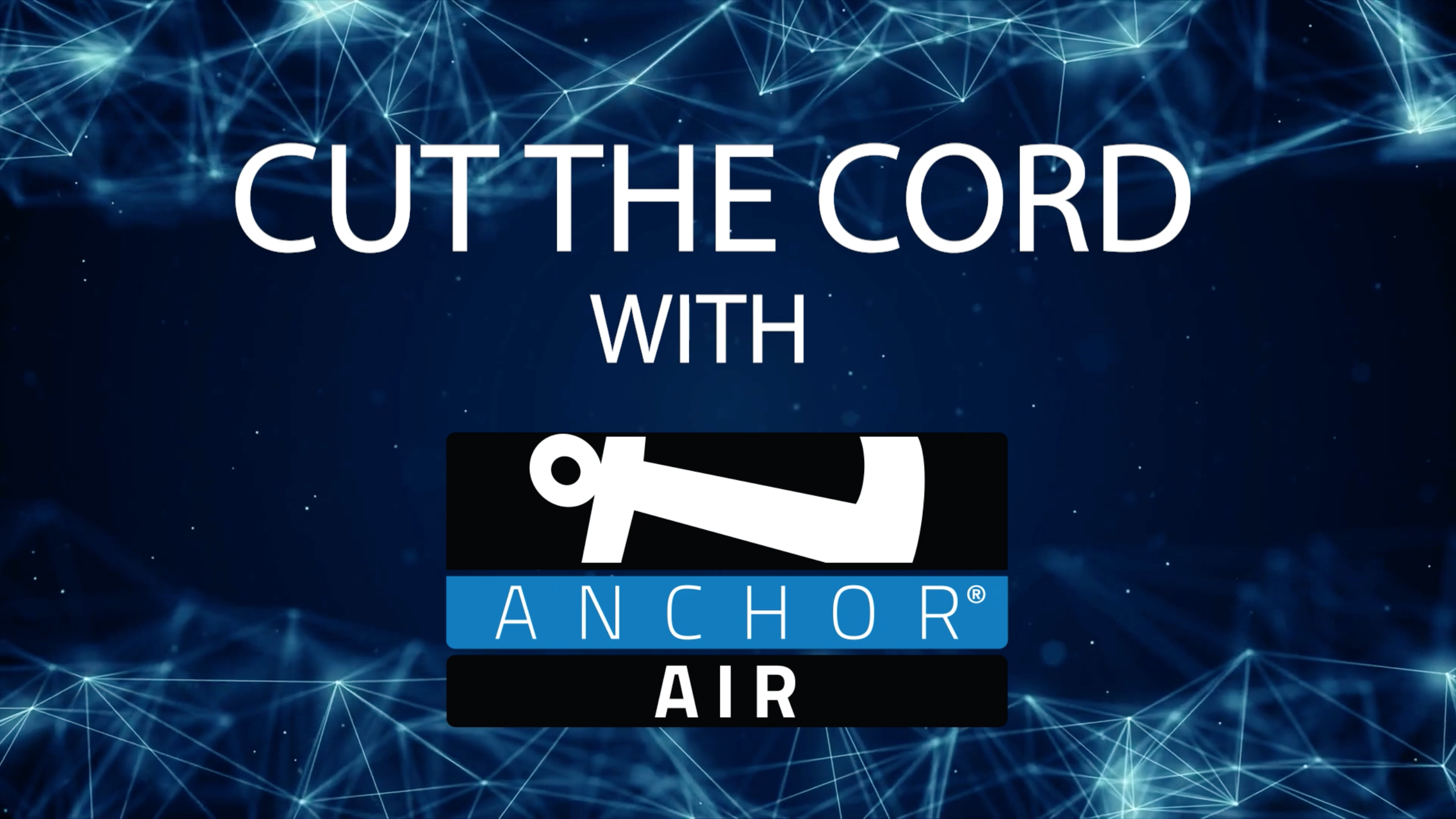 Cut the Cord with Anchor Air
